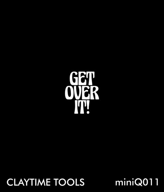 "Get over it" Mini Silkscreen